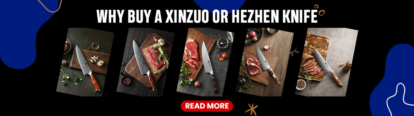 Why Buy a Xinzuo or Hezhen Knife