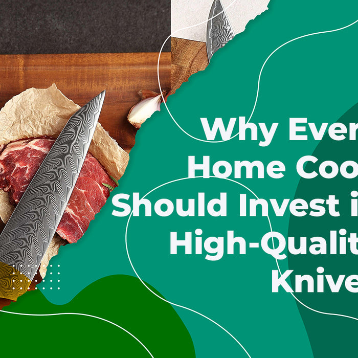 Why Every Home Cook Should Invest in High-Quality Knives
